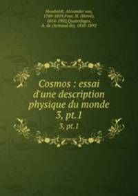 Cosmos : essai d`une description physique du monde. 3, pt.1