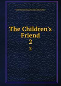 The Children`s Friend. 2