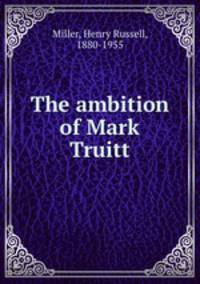 The ambition of Mark Truitt