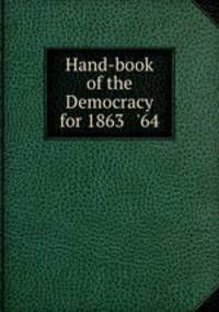 Hand-book of the Democracy for 1863 & `64