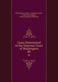 Cases Determined in the Supreme Court of Washington. 80