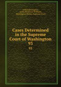 Cases Determined in the Supreme Court of Washington. 93