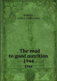 . The road to good nutrition. 1944