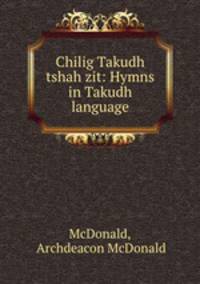 Chilig Takudh tshah zit: Hymns in Takudh language