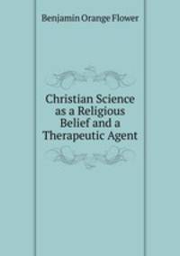 Christian Science as a Religious Belief and a Therapeutic Agent
