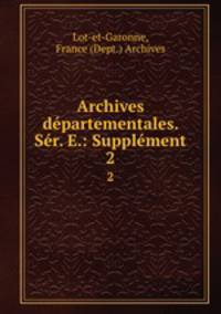 Archives dpartementales. Sr. E.: Supplment. 2