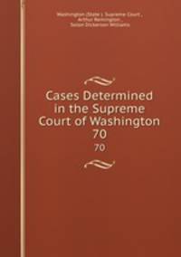 Cases Determined in the Supreme Court of Washington. 70