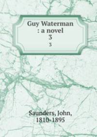 Guy Waterman : a novel. 3