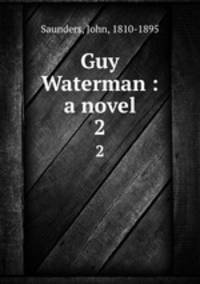 Guy Waterman : a novel. 2