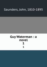 Guy Waterman : a novel. 1
