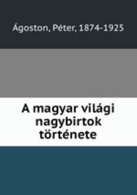 A magyar vilgi nagybirtok trtnete