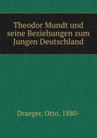 Theodor Mundt und seine Beziehungen zum Jungen Deutschland