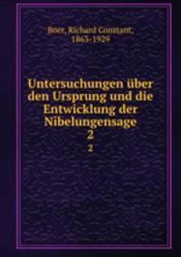 Untersuchungen ber den Ursprung und die Entwicklung der Nibelungensage. 2