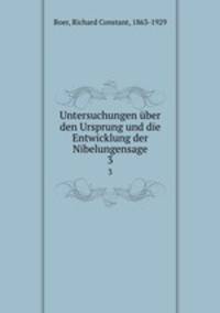 Untersuchungen ber den Ursprung und die Entwicklung der Nibelungensage. 3