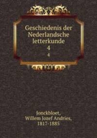 Geschiedenis der Nederlandsche letterkunde. 4