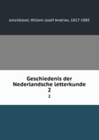 Geschiedenis der Nederlandsche letterkunde. 2
