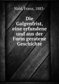 Die Galgenfrist, eine erfundene und aus der Form geratene Geschichte