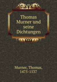 Thomas Murner und seine Dichtungen