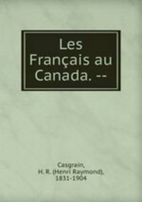 Les Franais au Canada. --