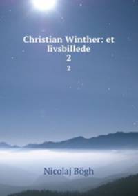 Christian Winther: et livsbillede. 2