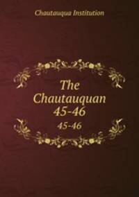 The Chautauquan. 45-46