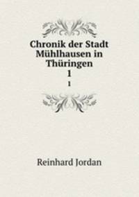 Chronik der Stadt Mhlhausen in Thringen. 1
