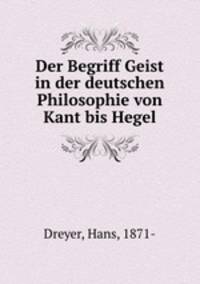 Der Begriff Geist in der deutschen Philosophie von Kant bis Hegel