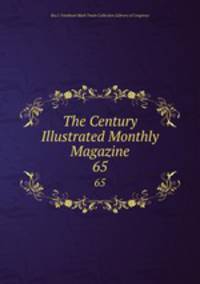 The Century Illustrated Monthly Magazine. 65
