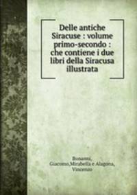 Delle antiche Siracuse : volume primo-secondo : che contiene i due libri della Siracusa illustrata