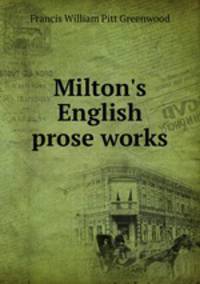 Milton`s English prose works