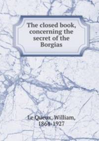 The closed book, concerning the secret of the Borgias