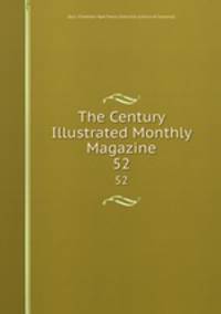 The Century Illustrated Monthly Magazine. 52
