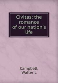 Civitas: the romance of our nation`s life