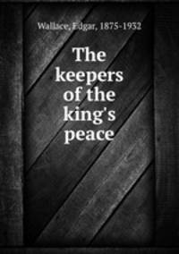 The keepers of the king`s peace