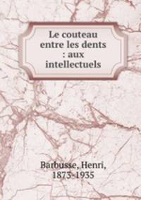 Le couteau entre les dents : aux intellectuels