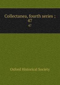Collectanea, fourth series ;. 47