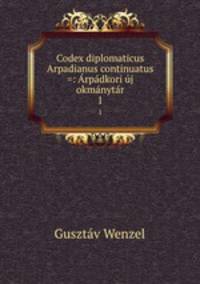 Codex diplomaticus Arpadianus continuatus =: rpdkori j okmnytr. 1
