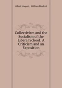 Collectivism and the Socialism of the Liberal School: A Criticism and an Exposition