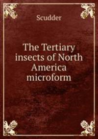 The Tertiary insects of North America microform