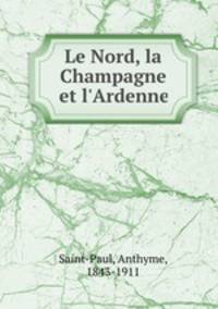 Le Nord, la Champagne et l`Ardenne