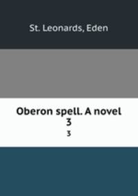 Oberon spell. A novel. 3