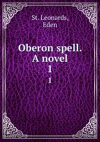 Oberon spell. A novel. 1