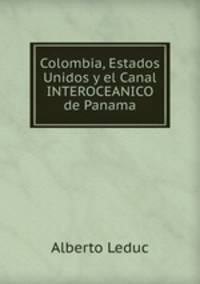 Colombia, Estados Unidos y el Canal INTEROCEANICO de Panama