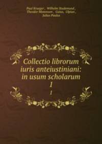 Collectio librorum iuris anteiustiniani: in usum scholarum. 1