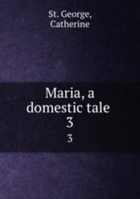 Maria, a domestic tale . 3