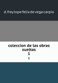coleccion de las obras sueltas. 1
