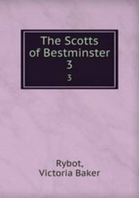 The Scotts of Bestminster. 3