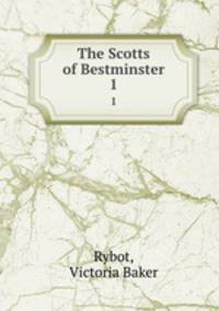 The Scotts of Bestminster. 1