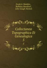 Collectanea Topographica Et Genealogica. 5