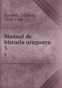 Manual de historia uruguaya. 5